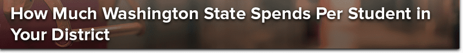 How much does Washington state spend in your district