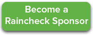 Become a Raincheck Sponsor