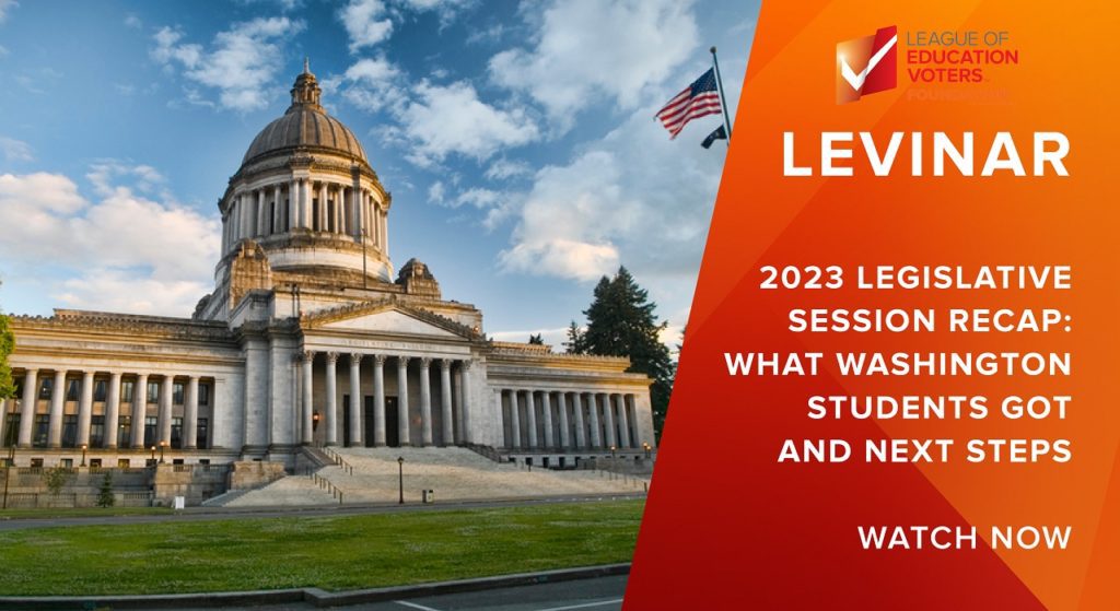 LEVinar: 2023 Legislative Session Recap - What Washington Students Got and Next Steps
